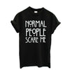 Image of Normal people scare me women Short sleeve casual cotton T shirt Tops