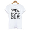 Image of Normal people scare me women Short sleeve casual cotton T shirt Tops