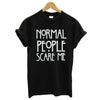 Image of Normal people scare me women Short sleeve casual cotton T shirt Tops