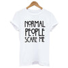 Image of Normal people scare me women Short sleeve casual cotton T shirt Tops