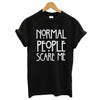 Image of Normal people scare me women Short sleeve casual cotton T shirt Tops
