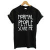 Image of Normal people scare me women Short sleeve casual cotton T shirt Tops