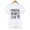 Image of Normal people scare me women Short sleeve casual cotton T shirt Tops