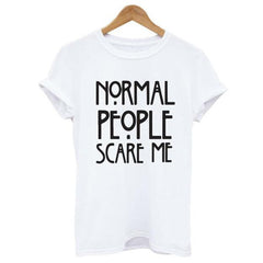 Normal people scare me women Short sleeve casual cotton T shirt Tops